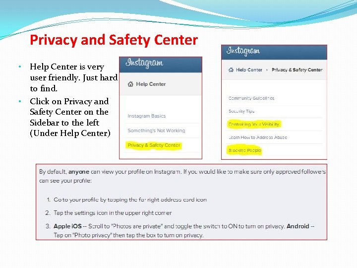 Privacy and Safety Center • Help Center is very user friendly. Just hard to