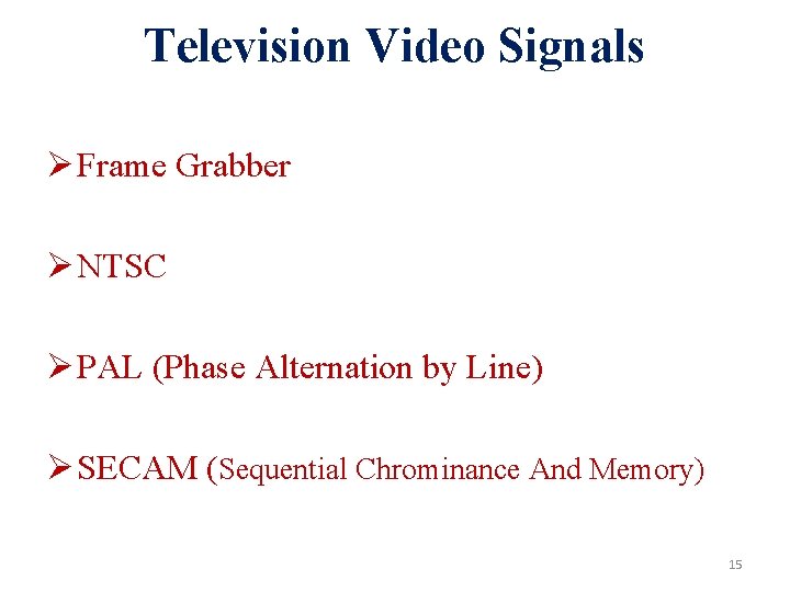 Television Video Signals Ø Frame Grabber Ø NTSC Ø PAL (Phase Alternation by Line)