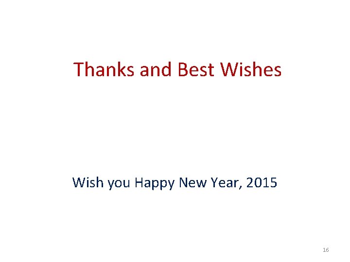 Thanks and Best Wishes Wish you Happy New Year, 2015 16 