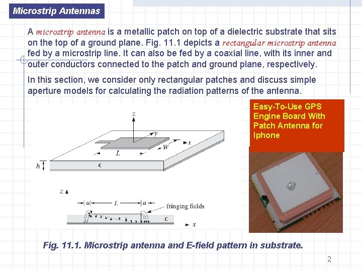 Microstrip Antennas A microstrip antenna is a metallic patch on top of a dielectric