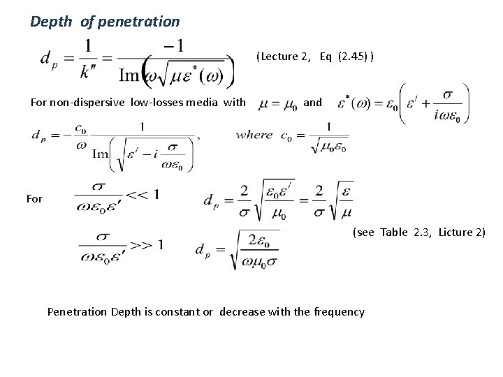 Depth of penetration (Lecture 2, Eq (2. 45) ) For non-dispersive low-losses media with
