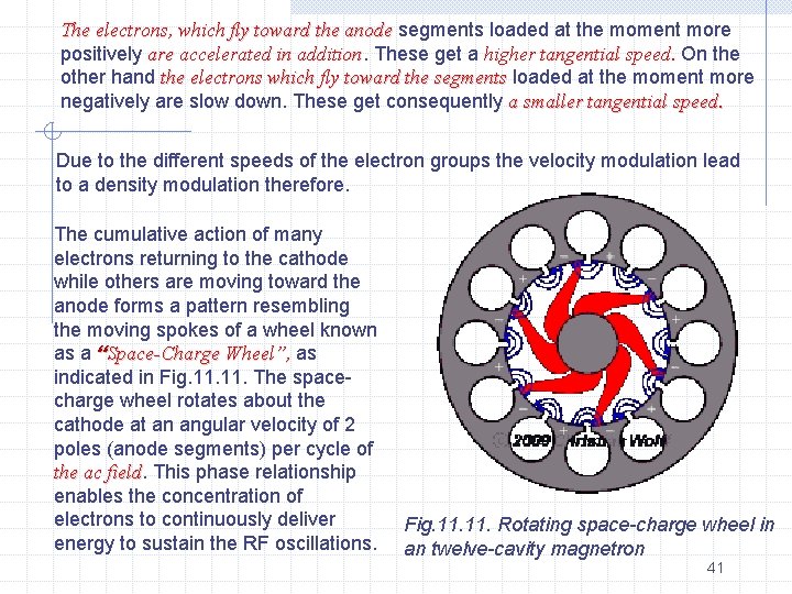 The electrons, which fly toward the anode segments loaded at the moment more positively