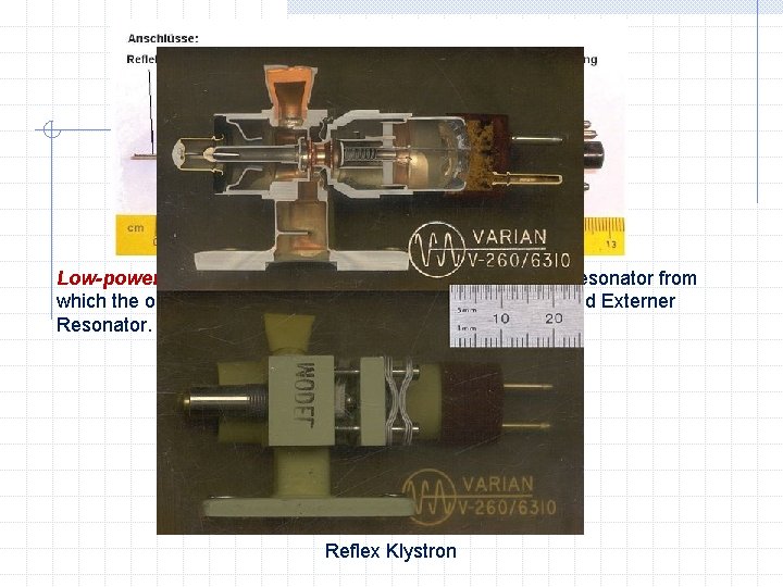 Low-power Russian reflex klystron from 1963. The cavity resonator from which the output is