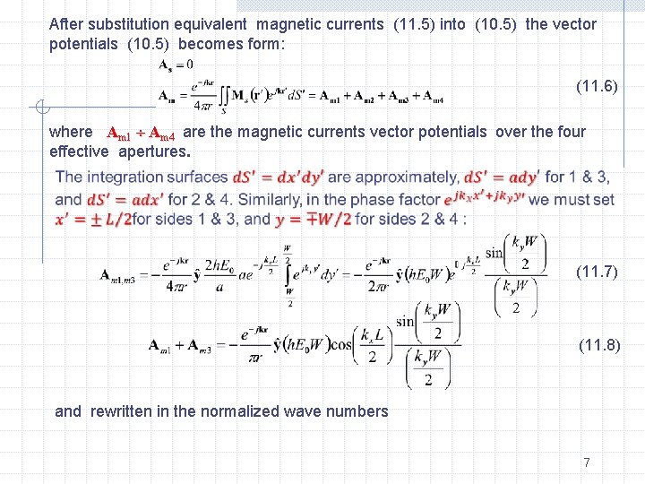 After substitution equivalent magnetic currents (11. 5) into (10. 5) the vector potentials (10.