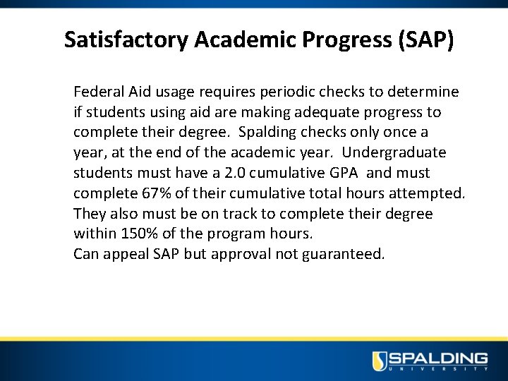 Satisfactory Academic Progress (SAP) Federal Aid usage requires periodic checks to determine if students