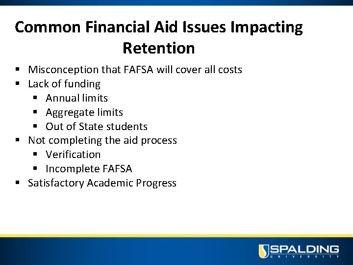 Common Financial Aid Issues Impacting Retention § Misconception that FAFSA will cover all costs