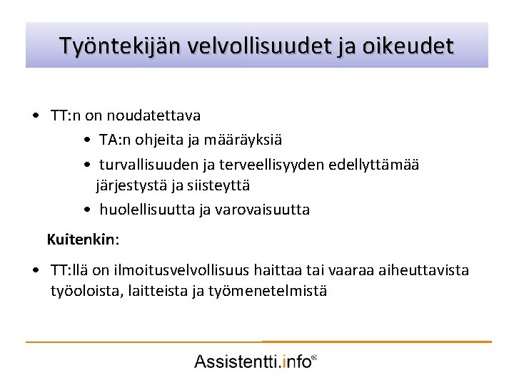 Työntekijän velvollisuudet ja oikeudet Palvelusuunnitelman idea • TT: n on noudatettava • TA: n