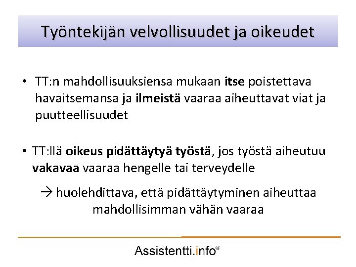 Työntekijän velvollisuudet ja oikeudet Palvelusuunnitelman idea • TT: n mahdollisuuksiensa mukaan itse poistettava havaitsemansa