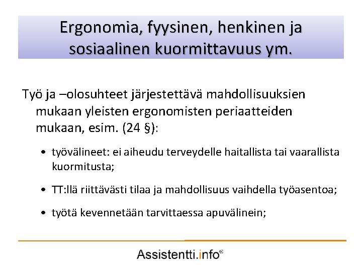Ergonomia, fyysinen, henkinen ja Palvelusuunnitelman idea sosiaalinen kuormittavuus ym. Työ ja –olosuhteet järjestettävä mahdollisuuksien