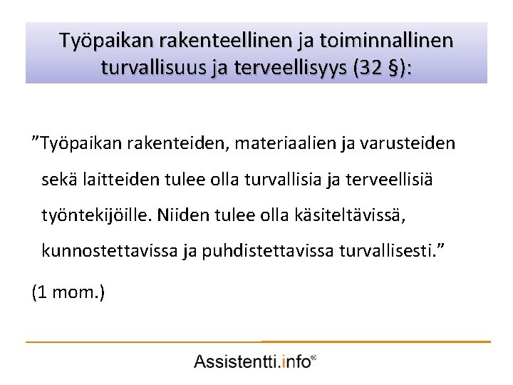 Työpaikan rakenteellinen ja toiminnallinen Palvelusuunnitelman idea turvallisuus ja terveellisyys (32 §): ”Työpaikan rakenteiden, materiaalien