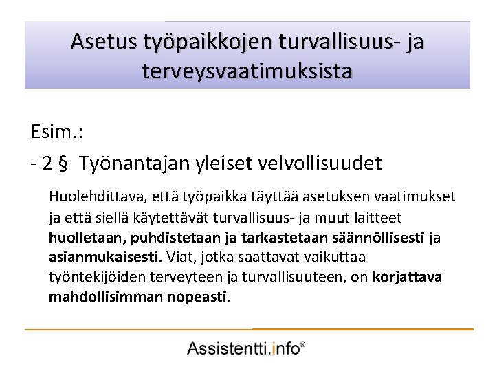 Asetus työpaikkojen turvallisuus. Palvelusuunnitelman idea ja terveysvaatimuksista Esim. : - 2 § Työnantajan yleiset