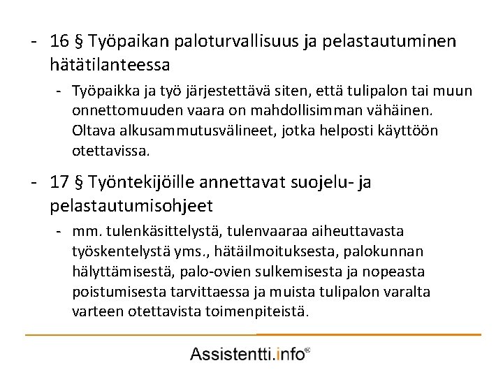- 16 § Työpaikan paloturvallisuus ja pelastautuminen hätätilanteessa - Työpaikka ja työ järjestettävä siten,