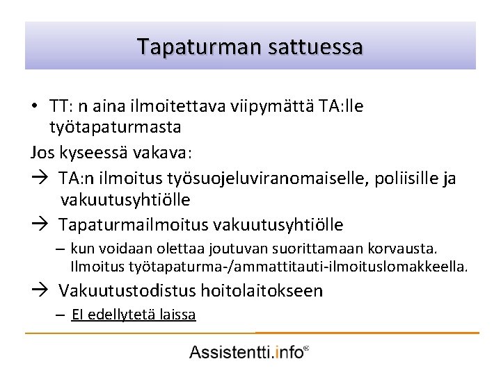 Tapaturman sattuessaidea Palvelusuunnitelman • TT: n aina ilmoitettava viipymättä TA: lle työtapaturmasta Jos kyseessä