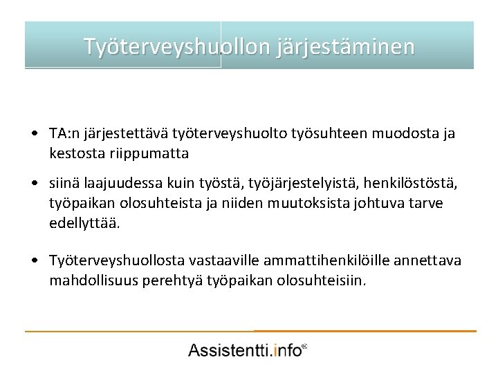 Työterveyshuollon järjestäminen Palvelusuunnitelman idea • TA: n järjestettävä työterveyshuolto työsuhteen muodosta ja kestosta riippumatta