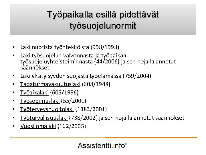 Työpaikalla esillä pidettävät Palvelusuunnitelman idea työsuojelunormit • Laki nuorista työntekijöistä (998/1993) • Laki työsuojelun