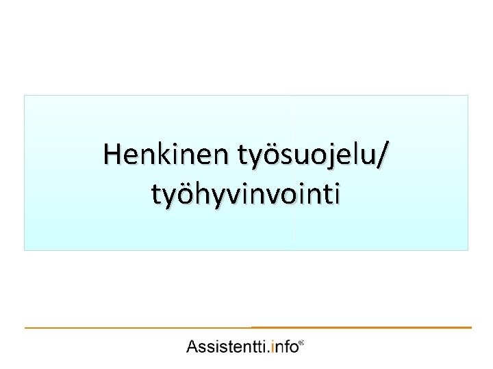 Henkinen työsuojelu/ työhyvinvointi 