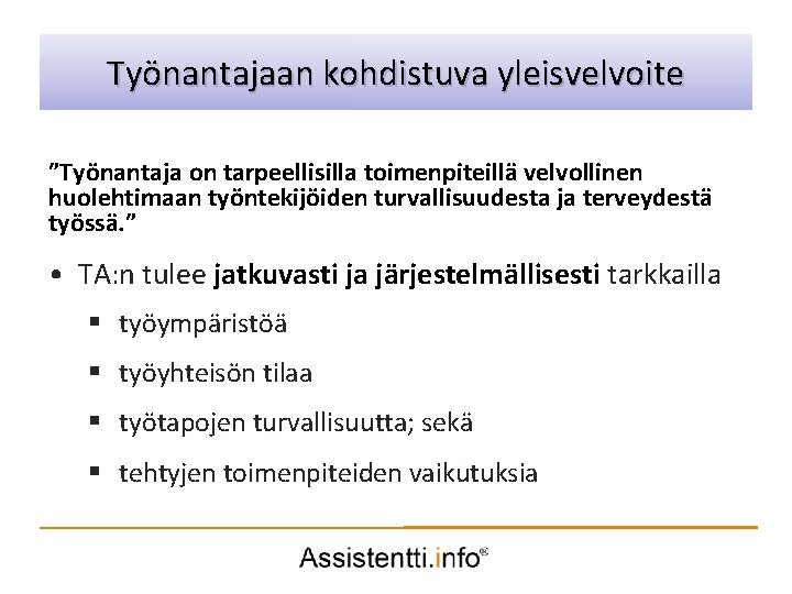 Työnantajaan kohdistuva yleisvelvoite Palvelusuunnitelman idea ”Työnantaja on tarpeellisilla toimenpiteillä velvollinen huolehtimaan työntekijöiden turvallisuudesta ja