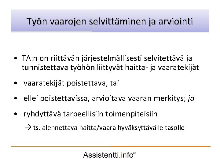 Työn vaarojen selvittäminen ja idea arviointi Palvelusuunnitelman • TA: n on riittävän järjestelmällisesti selvitettävä