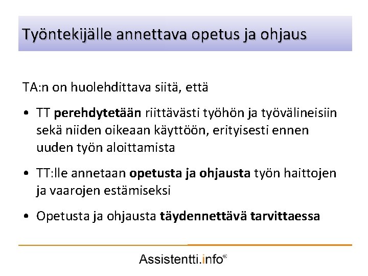 Työntekijälle annettava opetus ja ohjaus Palvelusuunnitelman idea TA: n on huolehdittava siitä, että •