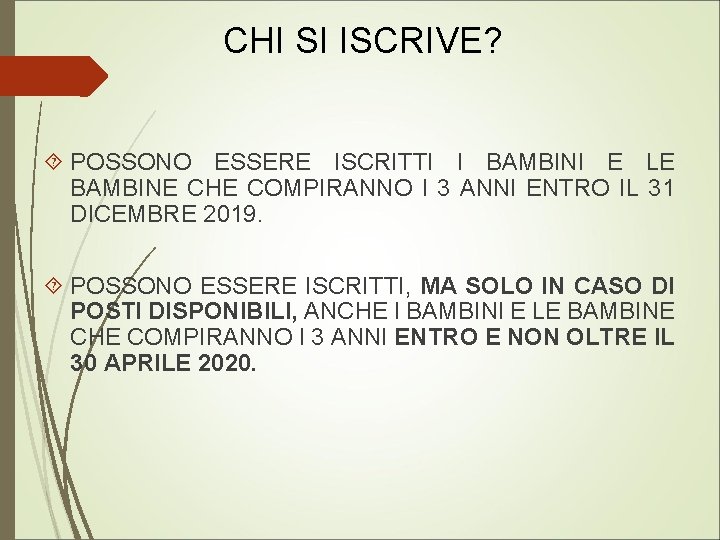 CHI SI ISCRIVE? POSSONO ESSERE ISCRITTI I BAMBINI E LE BAMBINE CHE COMPIRANNO I