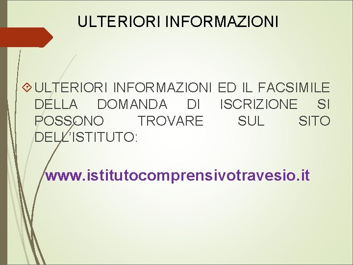 ULTERIORI INFORMAZIONI ED IL FACSIMILE DELLA DOMANDA DI ISCRIZIONE SI POSSONO TROVARE SUL SITO