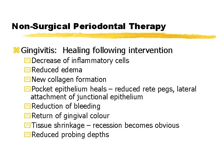 Non-Surgical Periodontal Therapy z Gingivitis: Healing following intervention y. Decrease of inflammatory cells y.