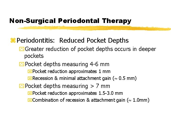 Non-Surgical Periodontal Therapy z Periodontitis: Reduced Pocket Depths y. Greater reduction of pocket depths