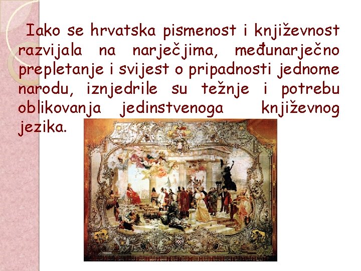 Iako se hrvatska pismenost i književnost razvijala na narječjima, međunarječno prepletanje i svijest o