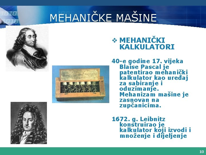 MEHANIČKE MAŠINE v MEHANIČKI KALKULATORI 40 -e godine 17. vijeka Blaise Pascal je patentirao