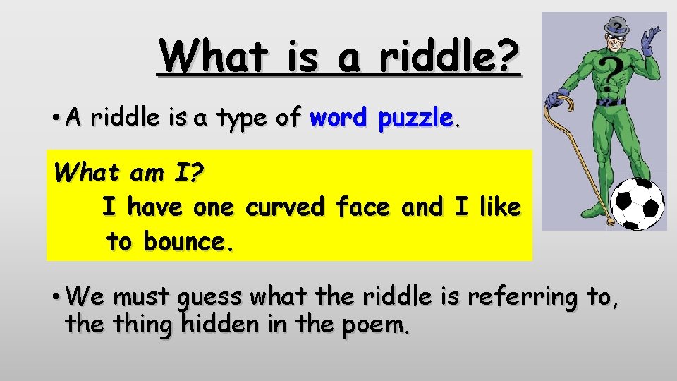 What is a riddle? • A riddle is a type of word puzzle. What