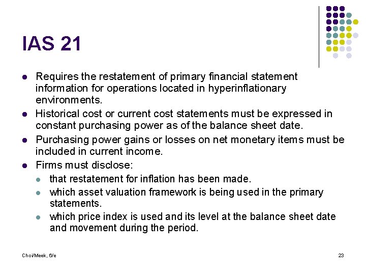 IAS 21 l l Requires the restatement of primary financial statement information for operations