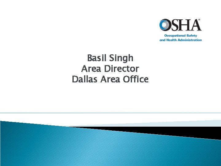 Basil Singh Area Director Dallas Area Office 