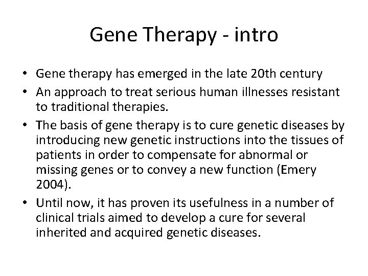 Gene Therapy - intro • Gene therapy has emerged in the late 20 th