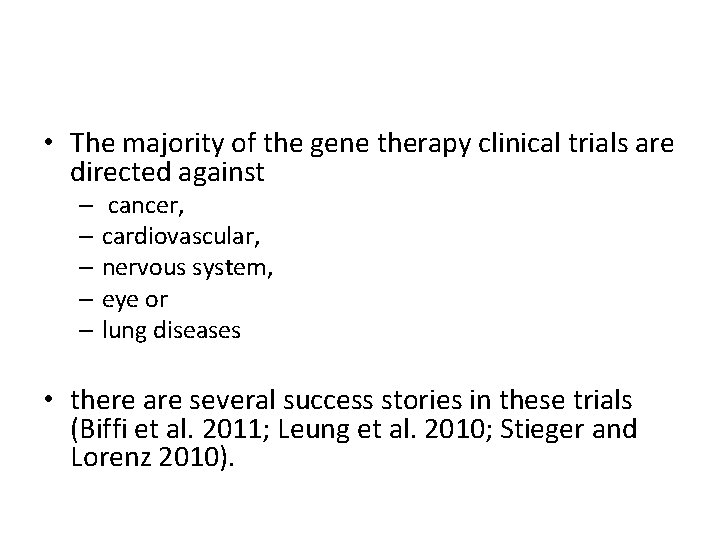  • The majority of the gene therapy clinical trials are directed against –