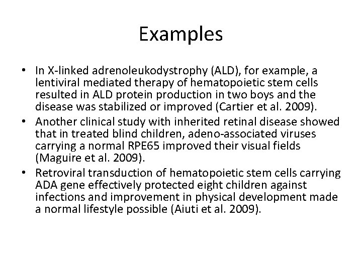 Examples • In X-linked adrenoleukodystrophy (ALD), for example, a lentiviral mediated therapy of hematopoietic