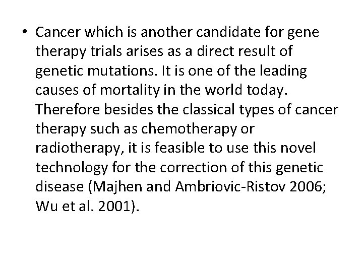  • Cancer which is another candidate for gene therapy trials arises as a