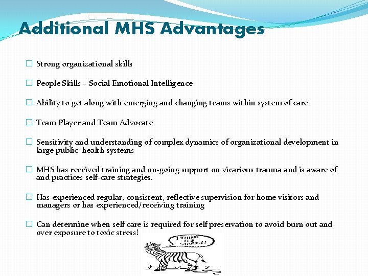 Additional MHS Advantages � Strong organizational skills � People Skills – Social Emotional Intelligence