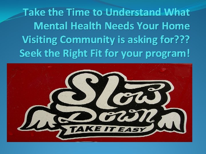 Take the Time to Understand What Mental Health Needs Your Home Visiting Community is