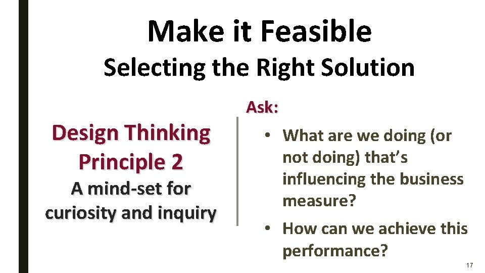 Make it Feasible Selecting the Right Solution Design Thinking Principle 2 A mind-set for Make it Feasible Selecting the Right Solution Design Thinking Principle 2 A mind-set for