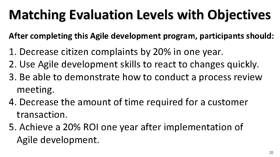 Matching Evaluation Levels with Objectives After completing this Agile development program, participants should: 1. Matching Evaluation Levels with Objectives After completing this Agile development program, participants should: 1.