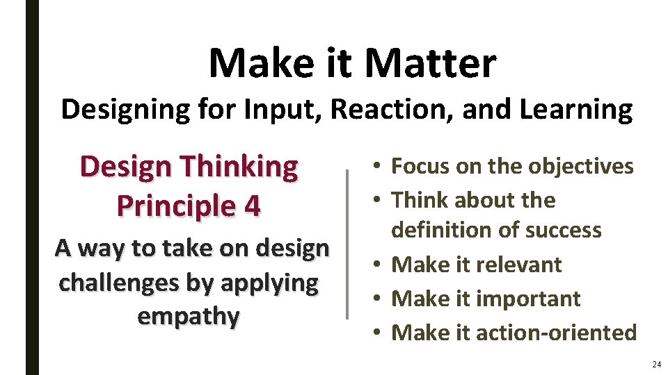Make it Matter Designing for Input, Reaction, and Learning Design Thinking Principle 4 A Make it Matter Designing for Input, Reaction, and Learning Design Thinking Principle 4 A