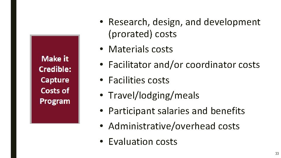 • Research, design, and development (prorated) costs • Materials costs • Facilitator and/or • Research, design, and development (prorated) costs • Materials costs • Facilitator and/or