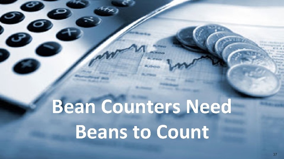 Bean Counters Need Beans to Count 37 Bean Counters Need Beans to Count 37