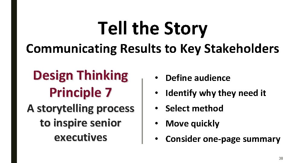 Tell the Story Communicating Results to Key Stakeholders Design Thinking Principle 7 A storytelling Tell the Story Communicating Results to Key Stakeholders Design Thinking Principle 7 A storytelling