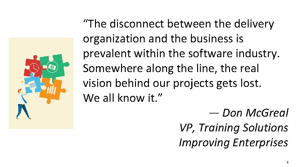 “The disconnect between the delivery organization and the business is prevalent within the software “The disconnect between the delivery organization and the business is prevalent within the software