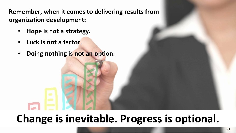 Remember, when it comes to delivering results from organization development: • Hope is not Remember, when it comes to delivering results from organization development: • Hope is not