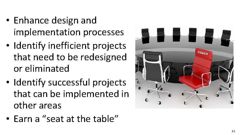 • Enhance design and implementation processes • Identify inefficient projects that need to • Enhance design and implementation processes • Identify inefficient projects that need to