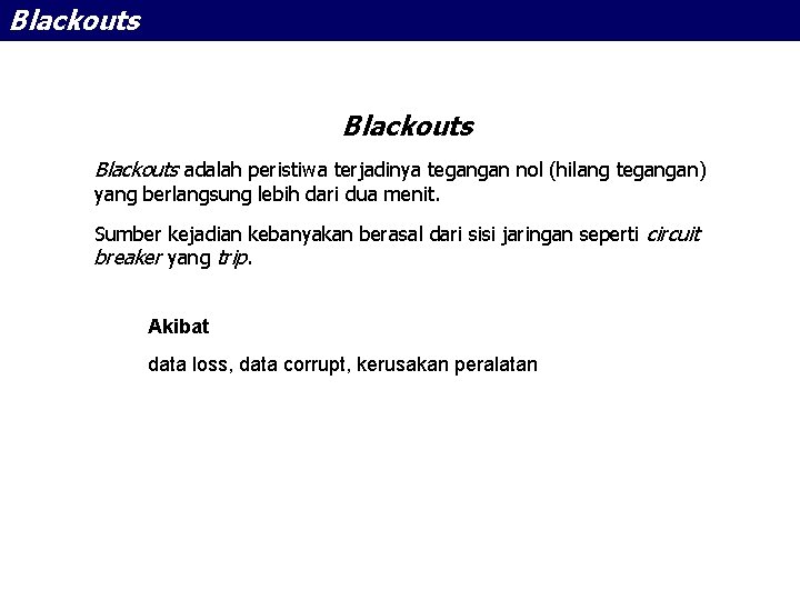 Blackouts adalah peristiwa terjadinya tegangan nol (hilang tegangan) yang berlangsung lebih dari dua menit.