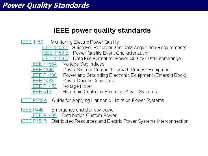 Power Quality Standards IEEE power quality standards IEEE 1159: Monitoring Electric Power Quality IEEE
