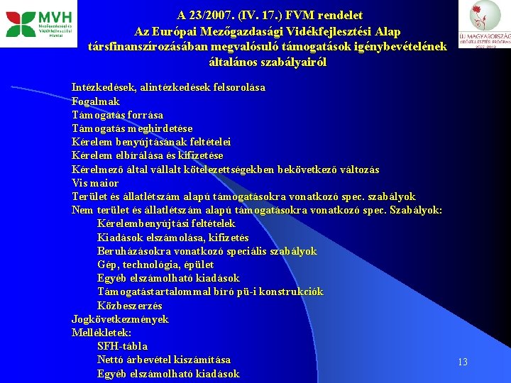 A 23/2007. (IV. 17. ) FVM rendelet Az Európai Mezőgazdasági Vidékfejlesztési Alap társfinanszírozásában megvalósuló